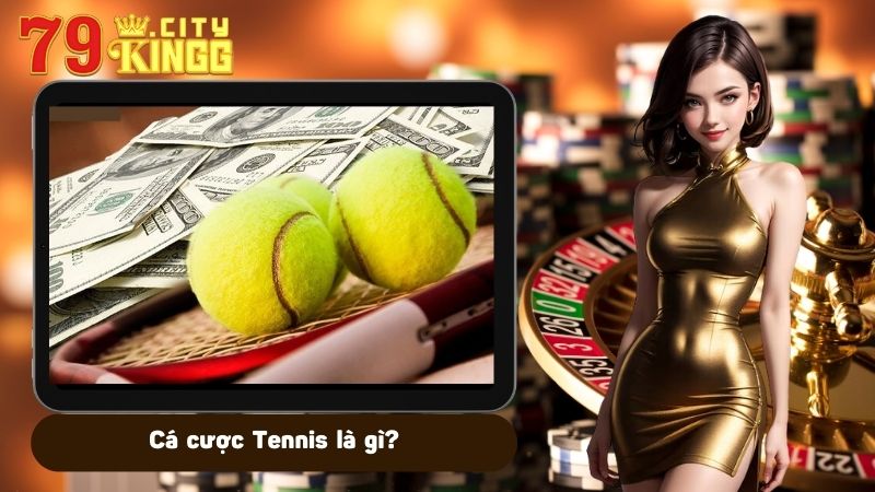 Cá cược Tennis là gì?