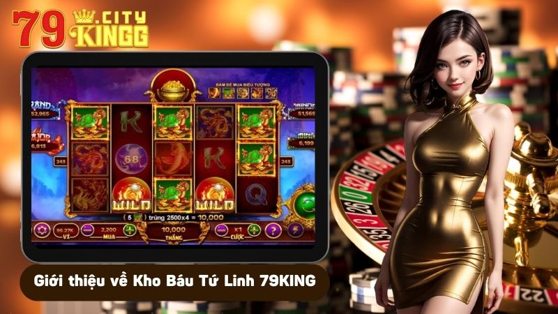 Giới thiệu về Kho Báu Tứ Linh 79KING