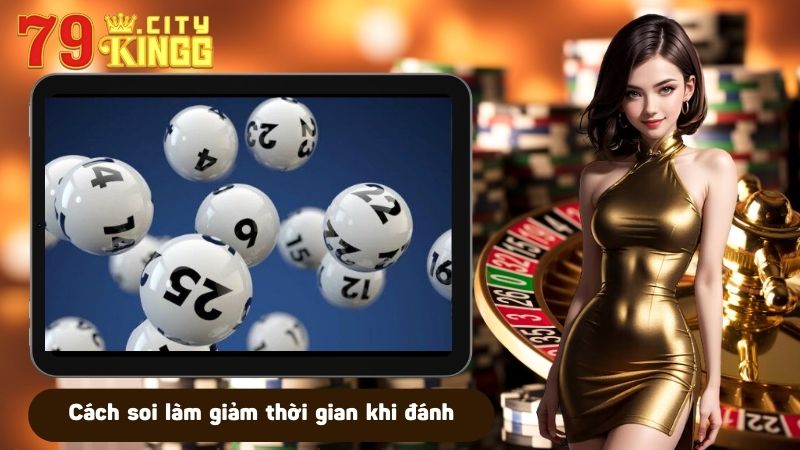 Cách soi làm giảm thời gian khi đánh