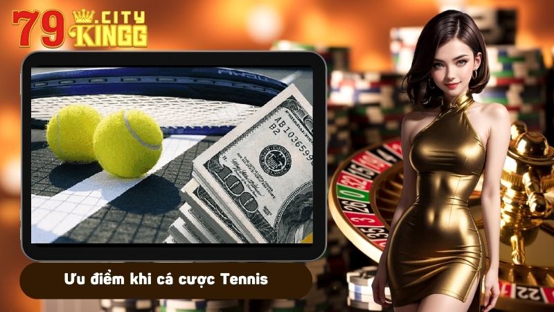 Ưu điểm khi cá cược Tennis tại 79KING