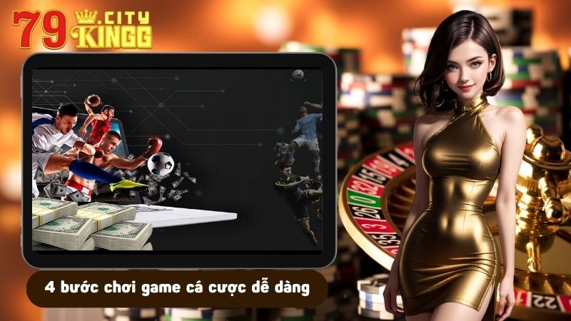 4 bước chơi game cá cược dễ dàng tại United Gaming