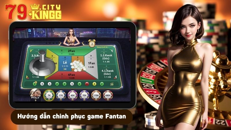 Hướng dẫn chinh phục game Fantan