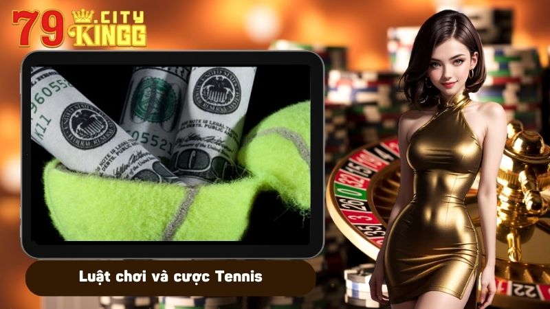 Luật chơi và cược Tennis