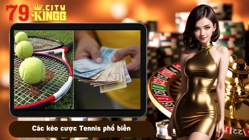 Các kèo cược Tennis phổ biến